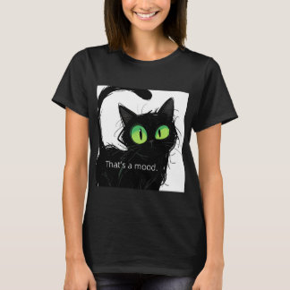 Gato negro "Eso es un ánimo" Camiseta de mujer