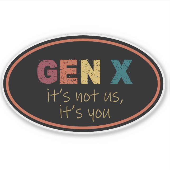 Gen X—No somos nosotros, eres tú Pegatina (Anverso)
