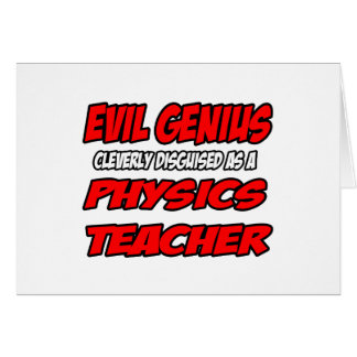 Genio malvado... Profesor de Física