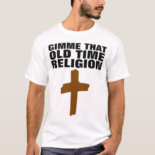 GIMME ESA RELIGIÓN DEL TIEMPO ANTIGUO, camisetas c
