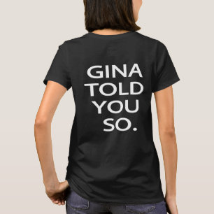 Gina le dijo tan la camiseta de las mujeres de