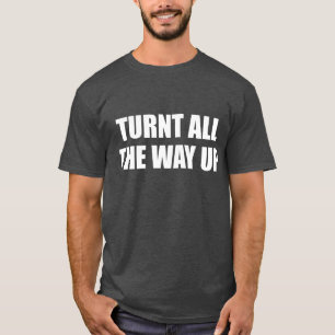 Girar todo el camino hacia arriba Tumblr camiseta
