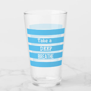 Glass "Take a Deep Breathe"