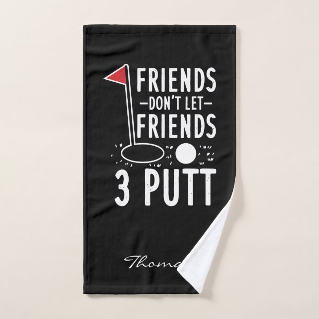 Golfing Gag no dejen que amigos 3 Putt Personaliza (Toalla de mano)