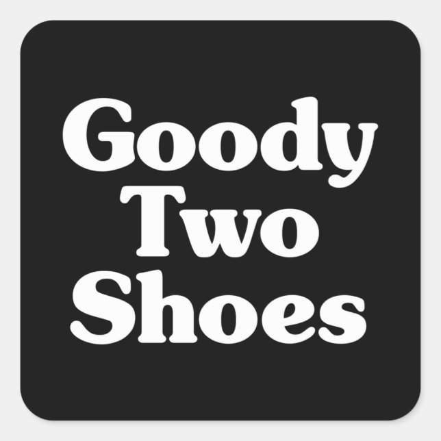 Goody Two Shoes Square Pegatina (Anverso)