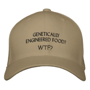 GORRA BORDADA ¿ALIMENTOS GENÉTICAMENTE INGENIEROS? ¿QUÉ PASA?