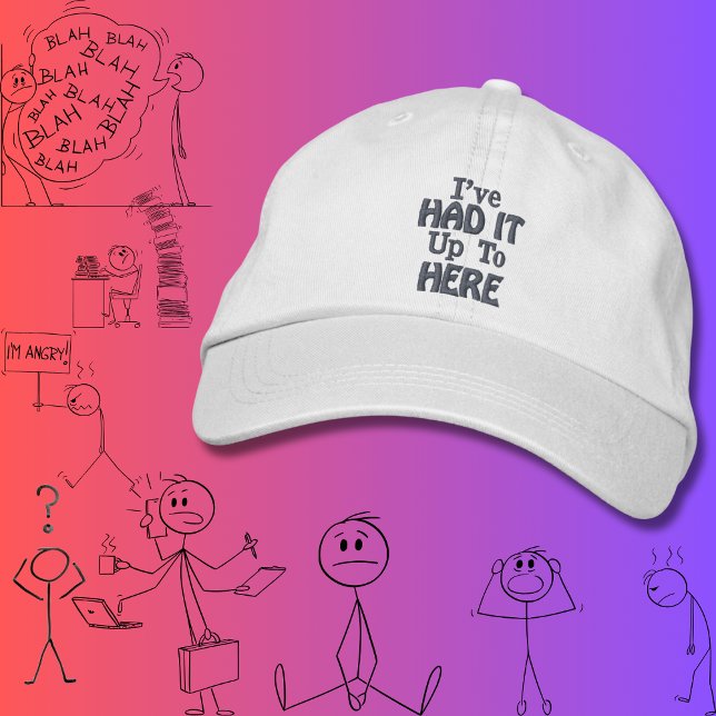 Gorra Bordada Cita divertida: "Lo he tenido hasta aquí" (Subido por el creador)