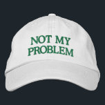 Gorra Bordada Cita graciosa de sarcasmo sarcástico y sarcástica<br><div class="desc">Haz una declaración audaz con este Gorra bordado "No es mi problema", diseñado para aquellos que prefieren mantenerlo informal y despreocupado. Este gorra de personalizable presenta un diseño con bordado verde en un capuchón blanco clásico y le permite personalizar el texto o elegir sus propias combinaciones de colores. Perfecto para...</div>
