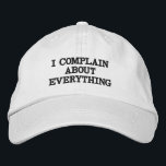 Gorra Bordada Curiosa Quejándose de sarcástica y sarcástica cita<br><div class="desc">Una graciosa cita sarcástica para la gente que ama quejarse de todo.</div>