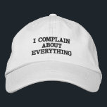 Gorra Bordada Curiosa Quejándose de sarcástica y sarcástica cita<br><div class="desc">Una graciosa cita sarcástica para la gente que ama quejarse de todo.</div>