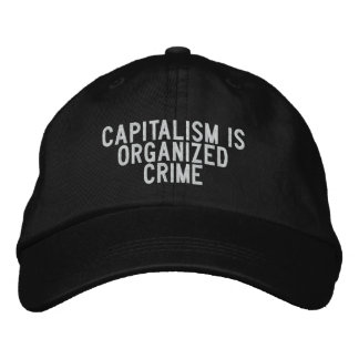 Gorra Bordada el capitalismo es crimen organizado