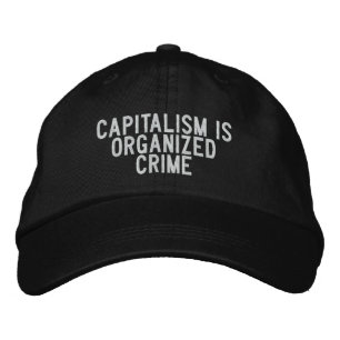 Gorra Bordada el capitalismo es crimen organizado