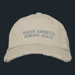 Gorra Bordada Hacer que Estados Unidos vuelva a aburrirse<br><div class="desc">MABA</div>