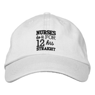 Gorra Bordada Las enfermeras lo hacen 12 horas seguidas!Diseño d