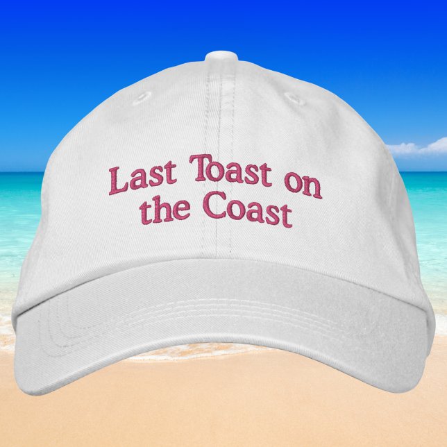 Gorra Bordada Last Toast on the Coast / Bachelorette Pink (Subido por el creador)