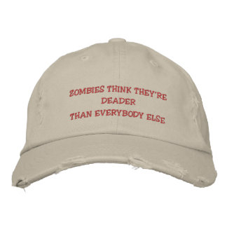 GORRA BORDADA LOS ZOMBIES PIENSAN QUE ESTÁN MÁS MUERTOS QUE TODO