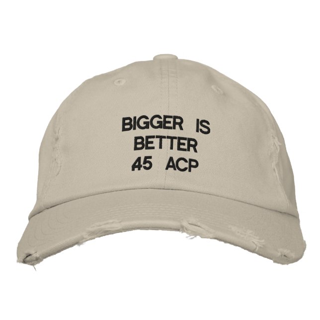 Gorra Bordada Más grande es mejor .45 ACP (Anverso)