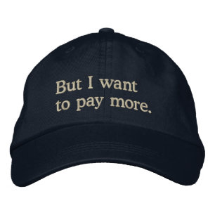 Gorra Bordada "Pero quiero pagar más" Dijeron graciosos chicos r
