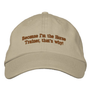Gorra Bordada Porque soy el entrenador de caballos, ¡por eso!