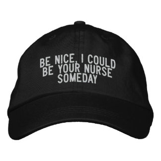 Gorra Bordada Sé amable, podría ser tu enfermera algún día