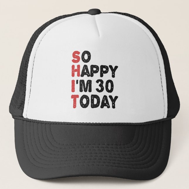 Gorra De Camionero 30 Aniversario tan feliz que hoy tengo 30 años, re (Anverso)