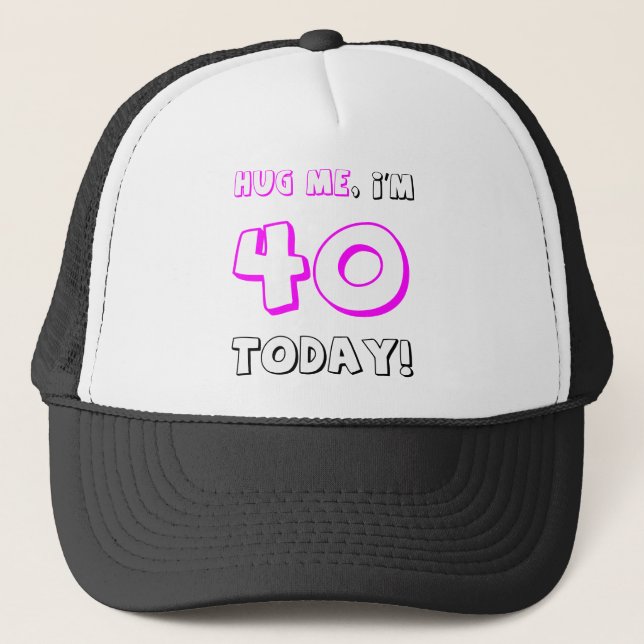 Gorra De Camionero ¡Abráceme, yo son 40 hoy! (Anverso)