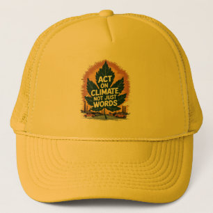 Gorra De Camionero Actuar sobre el clima, no sólo palabras