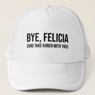 Gorra De Camionero Adiós, Felicia (Y Lleva A Karen Contigo)