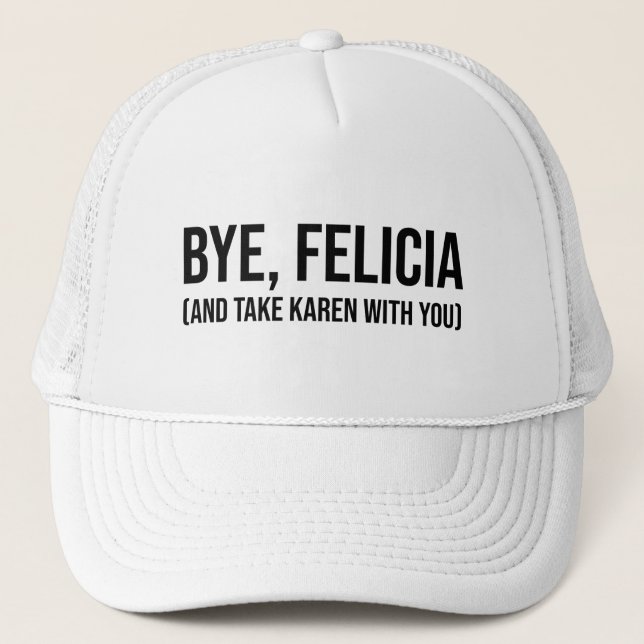 Gorra De Camionero Adiós, Felicia (Y Lleva A Karen Contigo) (Anverso)