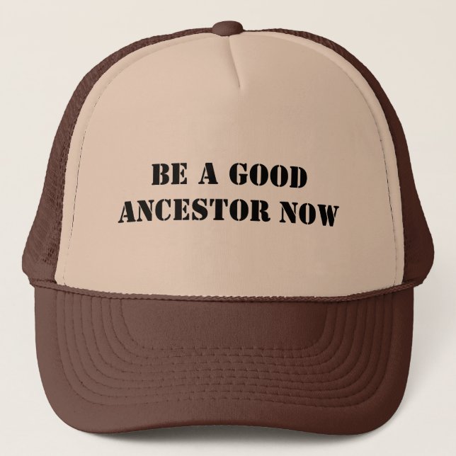 Gorra De Camionero Ahora sea un buen antepasado (Anverso)