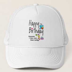 Gorra De Camionero Alguien a quien amo nació hoy - Deseos de cumpleañ