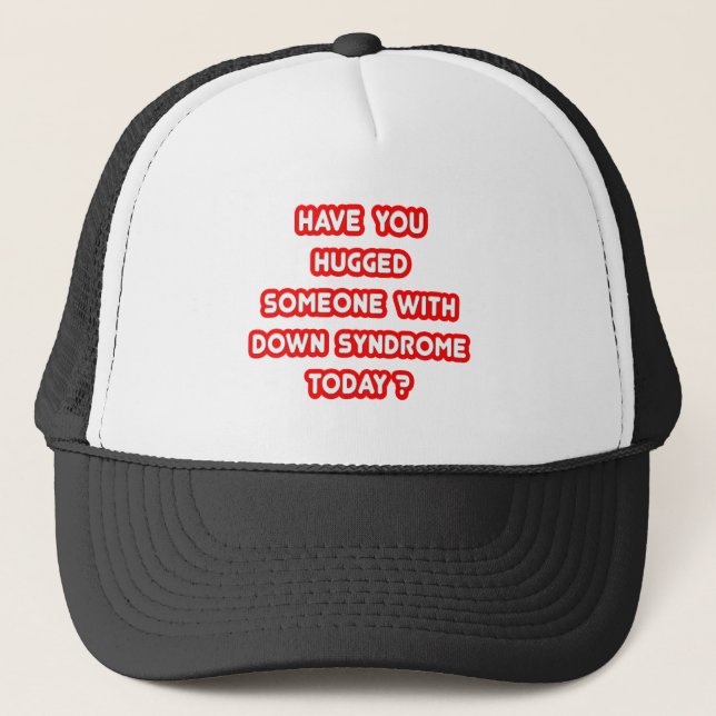 Gorra De Camionero ¿Alguien Abrazado Con Síndrome De Down Hoy? (Anverso)