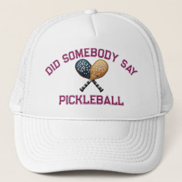 Gorra De Camionero ¿Alguien dijo "Pickleball"?