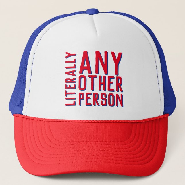 Gorra De Camionero Anti-Trump Literally Any Other Person Funny Vote (Anverso)