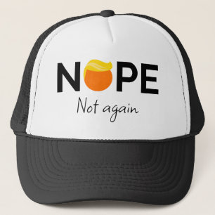 Gorra De Camionero Anti-Trump - Nope, No Otra Vez I