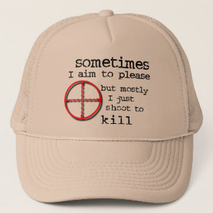 Gorra De Camionero Apuntar a Complacer, Disparar para Matar Humor de 