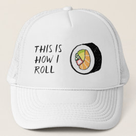 Gorra De Camionero "Así es como rollo" Sushi Roll Ilustracion Cute