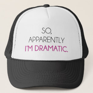 Gorra De Camionero Así que aparentemente soy dramático