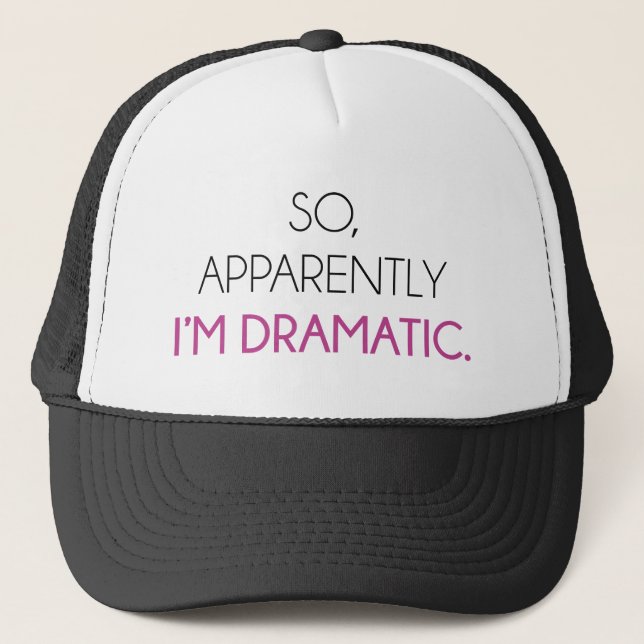 Gorra De Camionero Así que aparentemente soy dramático (Anverso)