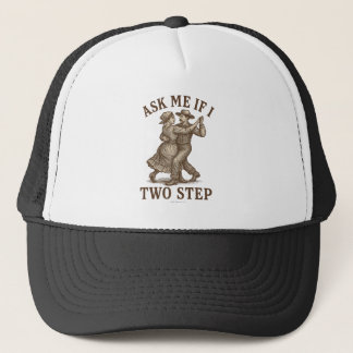 Gorra De Camionero Ask Me If I Two Step - 