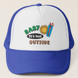 Gorra de camionero Baby It's Hot Outside