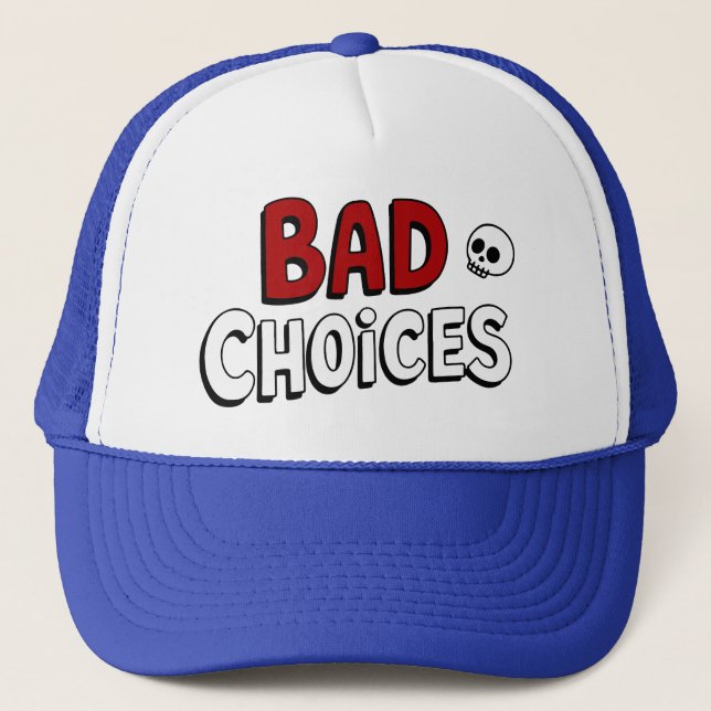 Gorra De Camionero Bad Choices (Anverso)