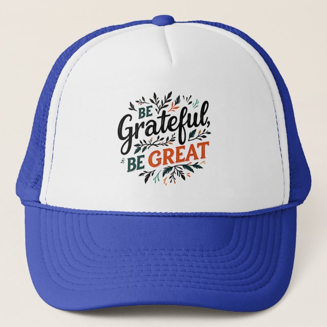 Gorra De Camionero Be Grateful, Be Great (Anverso)