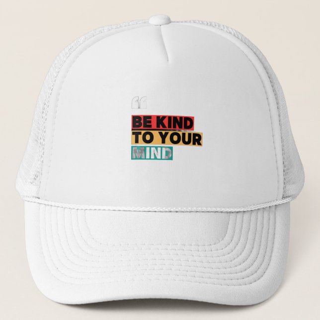 Gorra De Camionero Be Kind to Your Mind – Mental Health Awareness Cap (Anverso)