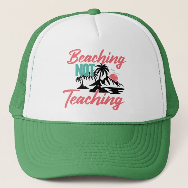 Gorra De Camionero Beaching Not Teaching (Anverso)