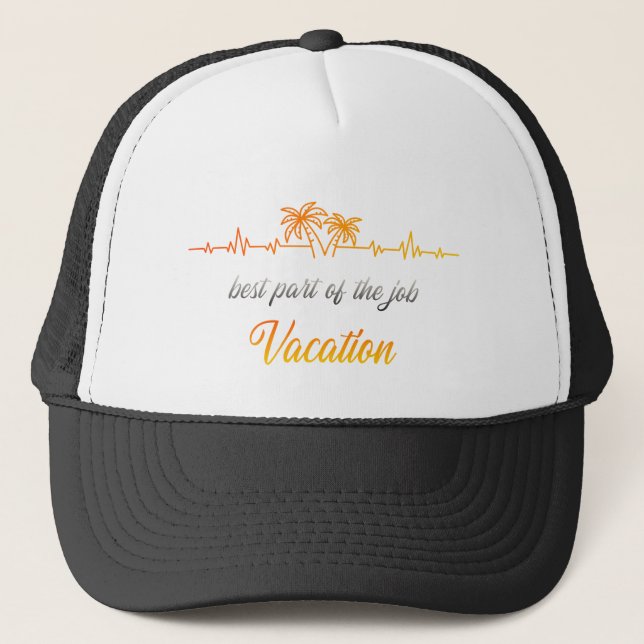 Gorra De Camionero Best Part of the Job - Vacation (Anverso)