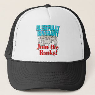 Gorra De Camionero Blisamente ignorante... ¡Únete a los Ranks!