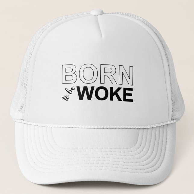 Gorra De Camionero Born To Be Woke (Anverso)