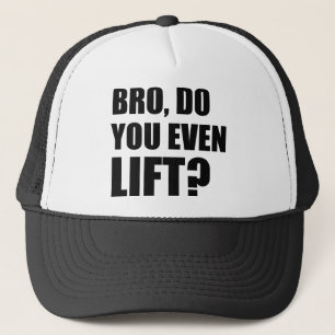 Gorra De Camionero ¿Bro, usted incluso levanta?