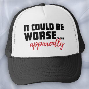 Gorra De Camionero Broma de Podría Ser Peor - Resiliencia Sassy